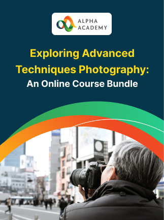 Exploring Advanced Techniques Photography: An Online Course Bundle – Alpha Academy