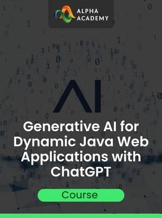 Generative AI for Dynamic Java Web Applications with ChatGPT – Alpha Academy Key – GLOBAL